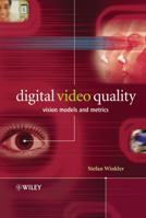 Digital Video Quality: Vision Models and Metrics 0470024046 Book Cover