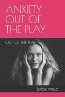 ANXIETY OUT OF THE PLAY: OUT OF THE PLAY B0CKP84DRT Book Cover