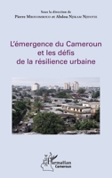 L'émergence du Cameroun et les défis de la résilience urbaine (Harmattan Cameroun) (French Edition) 234314575X Book Cover