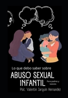 Lo que debo saber sobre abuso sexual infantil. Para padres y tutores B0BCCZ9RN5 Book Cover