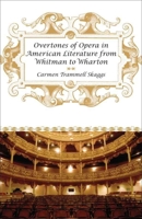Overtones of Opera in American Literature from Whitman to Wharton 0807134910 Book Cover