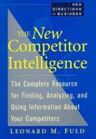 The New Competitor Intelligence: The Complete Resource for Finding, Analyzing, and Using Information about Your Competitors 0471585092 Book Cover