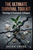The Ultimate Survival Toolkit: Thriving in Economic Collapse B0G3LDXZZ1 Book Cover