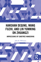 Hanshan Deqing, Wang Fuzhi, and Lin Yunming on Zhuangzi: Impressions of Carefree Wandering 1003863760 Book Cover
