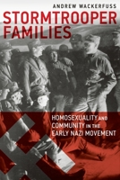 Stormtrooper Families: Homosexuality and Community in the Early Nazi Movement 1939594057 Book Cover