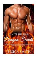 Ignite His Fire: Dragon Secrets - a Paranormal Dragon Shifter Mail-Order BBW Bri 1517486270 Book Cover