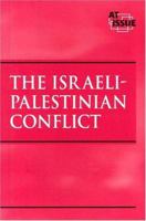 At Issue Series - The Israeli-Palestinian Conflict (hardcover edition) (At Issue Series) 0737719826 Book Cover