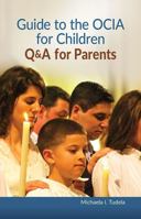 Guide to the OCIA for Children: Q&A for Parents 1616716827 Book Cover