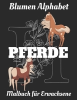 Malbuch für Erwachsene: Blumen Alphabet Pferde B088GJHGBC Book Cover