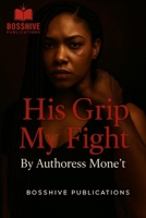 His Grip My Fight B0FLXS5T8B Book Cover