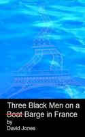 Three black men on a boat barge in France 1500286222 Book Cover