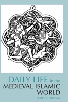 Daily Life in the Medieval Islamic World 0313322708 Book Cover