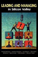 Leading and Managing in Silicon Valley : Successful Engineering Entrepreneurs' Best Practices and Career Guidance for Tomorrow's Technical Leaders on Leadership, Management, Development, and Business 0615283659 Book Cover