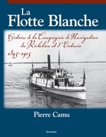 La Flotte Blanche: Histoire de la Compagnie de navigation du Richelieu et d'Ontario 2760339092 Book Cover