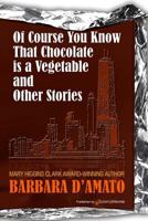 Of Course You Know That Chocolate Is a Vegetable and Other Stories (Five Star First Edition Mystery Series) 0786225394 Book Cover