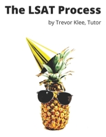 The LSAT Process: Tricky Questions and Detailed Explanations for Logical Reasoning, Reading Comprehension, and Logic Games B08VCL13FN Book Cover