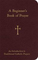 A Beginner's Book of Prayer: An Introduction to Traditional Catholic Prayers A B 0829427929 Book Cover