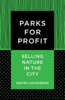 Parks for Profit: Selling Nature in the City 0231194048 Book Cover