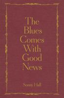 The Blues Comes With Good News: The perfect gift for the poetry lover in your life 1529383978 Book Cover