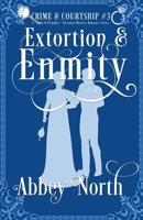 Extortion & Enmity: A Pride & Prejudice Variation Mystery Romance B0C1YDVMFL Book Cover