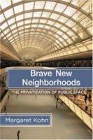 Brave New Neighborhoods: The Privatization of Public Space 0415944635 Book Cover