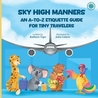 Sky High Manners: An A-to-Z Etiquette Guide for Tiny Travelers B0DT4PTFQN Book Cover