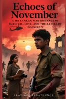 Echoes of November: “A Sri Lankan War Romance of Survival, Love, and the Battle of Pooneryn” B0FND5VJQ2 Book Cover