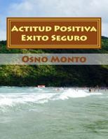 Actitud Positiva Exito Seguro: Método Para Lograr Su Aprendizaje (Gerencia Del Buen Vivir) 1497358450 Book Cover