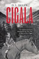 Cigala: An Orphan's Journey to Manhood in the Time That It Takes to Pull a Trigger 1483464806 Book Cover