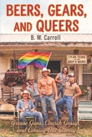 Beers, Gears, and Queers: Grease Guns, Church Gossip, and Coming Out Clumsy: A Gritty M/M Southern FIction Novel B0H7QJ5SJH Book Cover
