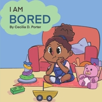 I AM BORED B08FNJK2VL Book Cover