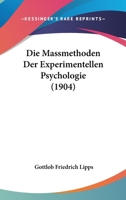 Die Massmethoden Der Experimentellen Psychologie (1904) 1120424674 Book Cover