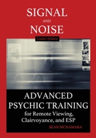 Signal and Noise: Advanced Psychic Training for Remote Viewing, Clairvoyance, and ESP Leader's Edition 1735293016 Book Cover