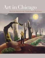 Art in Chicago: Resisting Regionalism, Transforming Modernism 0943836298 Book Cover