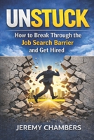 Unstuck: How to Break Through the Job Search Barrier and Get Hired! B0GG569XZZ Book Cover