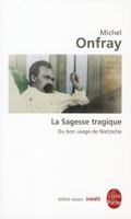 De la sagesse tragique - Essai sur Nietzsche 2253082813 Book Cover