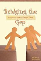 Bridging the Gap Between You and Your Folks 1535409355 Book Cover