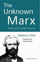 The Unknown Marx: Reconstructing a Unified Perspective 0745316980 Book Cover