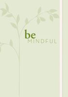 Be Mindful Journal (Diary or Notebook) 1680221612 Book Cover