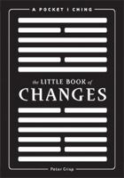 The Little Book of Changes: A Pocket I-Ching 1608870685 Book Cover