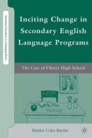 Inciting Change in Secondary English Language Programs: he Case of Cherry High School (Secondary Education in a Changing World) 0230606105 Book Cover