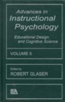 Advances in instructional Psychology, Volume 5: Educational Design and Cognitive Science 113896607X Book Cover