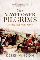 The Mayflower Pilgrims: Sifting Fact from Fable 0281079137 Book Cover