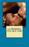 La primera vez que Ame: Mi Primera Vez 1530011566 Book Cover