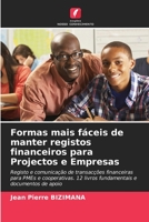 Formas mais fáceis de manter registos financeiros para Projectos e Empresas: Registo e comunicação de transacções financeiras para PMEs e ... e documentos de apoio 6204130838 Book Cover