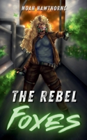 The Rebel Foxes: The Sirione Chronicles: The Dome B0C87NMJ4D Book Cover