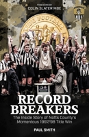 Record Breakers: The Inside Story of Notts County’s Momentous 1997/98 Title Triumph 1785314297 Book Cover