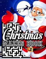 Christmas Mazes Book: Problem-Solving Fun and Challenging Activity Workbook for Kids Ages 10 -12 - 5 Difficulty Levels - Christmas Maze Game B08PJK79HM Book Cover