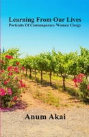 Learning From Our Lives: Portraits Of Contemporary Women Clergy 0578741768 Book Cover