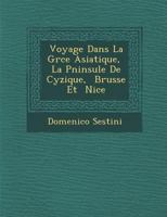 Voyage Dans La Gr Ce Asiatique, La P Ninsule de Cyzique, Brusse Et Nic E 1249984521 Book Cover